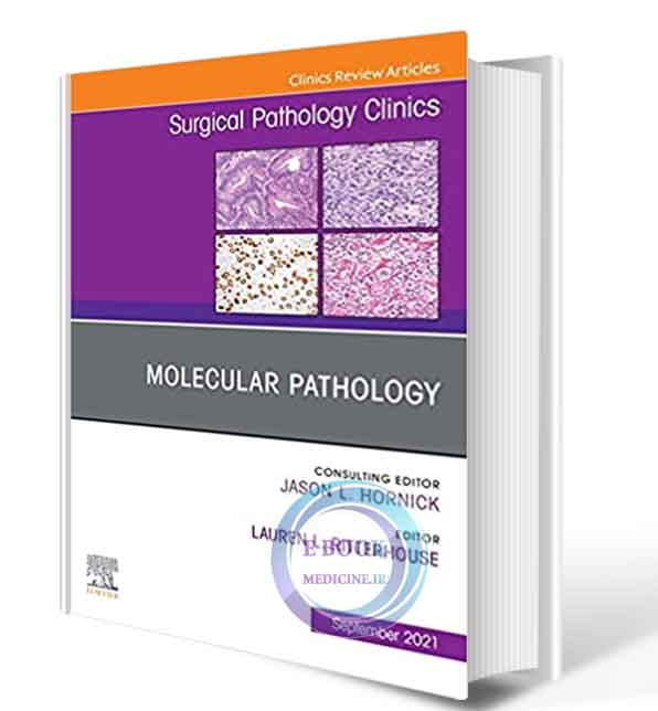 دانلود کتاب  Molecular Pathology, An Issue of Surgical Pathology Clinics (Volume 14-3) (The Clinics: Surgery, Volume 14-3)  2021 (ORIGINAL PDF)